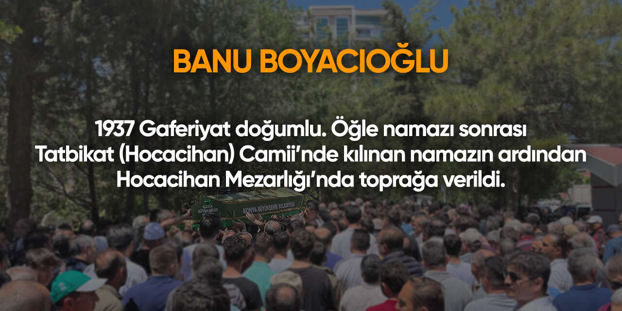 Konya'da bugün vefat edenler | 8 Ağustos 2026 10